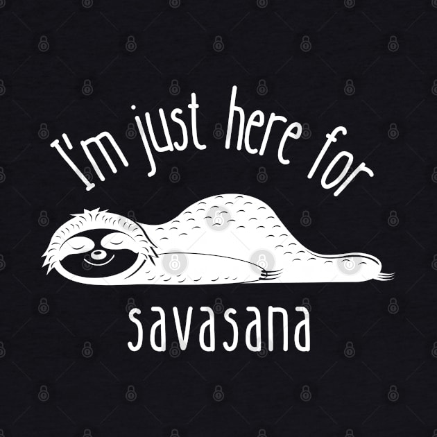 I'm Just Here for Savasana | Funny Yoga | Yogi by WaBastian